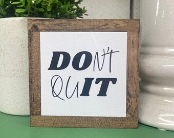 Don't Quit Sign, Do It Wood Sign, Encouraging Gift, Uplifting Wood Sign, Mindset Desk Decor, Do Not Quit Sign, Home Gym Decor, Office Sign