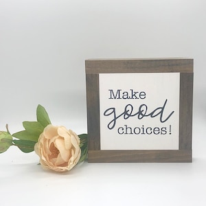 Make Good Choices Sign, Office Desk Decor, Graduation Gift, BFF Present, Birthday Gift for Bestie, Rustic Home Decor, BFF Birthday Gift
