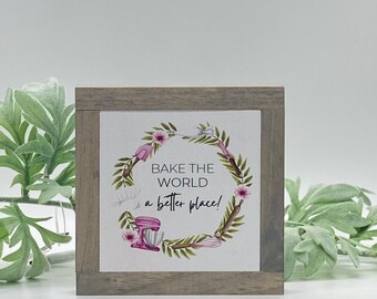 Bake The World A Better Place, Pastry Chef Gift, Cake Lover Sign, Bakery Wood Sign, Cooking Gift, Kitchen Tiered Tray, Housewarming Gift