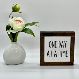 One Day At A Time, Encouragement & Recovery Gift, Gift for Her, Inspirational Sign, Uplifting Gift, Small Wood Sign, Bog Road Designs