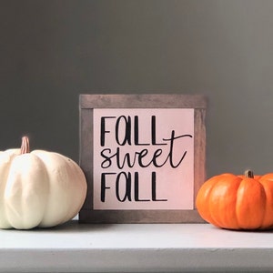 Fall Sweet Fall Sign, Seasonal Home Decor, Fall Wood Sign, Autumn Home Decor, Rustic Fall Decor, Small Wood Signs, Bog Road Designs image 1