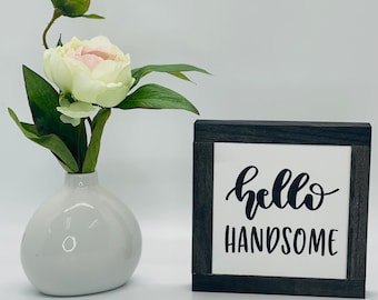 Hello Handsome Sign, Bathroom Decor, Anniversary Gift, Love Quote Sign, Boyfriend Birthday Gift, Birthday Gift for Boyfriend, Husband Gift