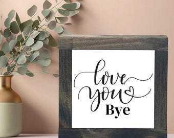 Love You Bye Sign, Master Bedroom Decor, Love Wood Sign, Gift for Spouse, Romantic Gift, Valentine's Day Decor, Anniversary Love Quote Sign