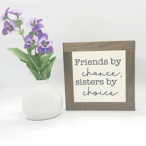 Chosen Sister Sign, Best Friend Gift, BFF Decor, Small Wood Sign, Rustic Home Decor, Bog Road Designs