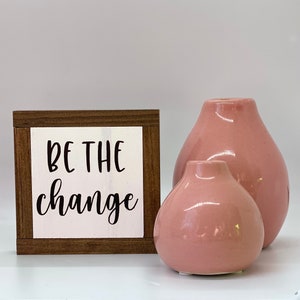 Be The Change, Motivational Gift, Classroom Decor, Office Desk Decor, Small Wood Sign, Bog Road Designs