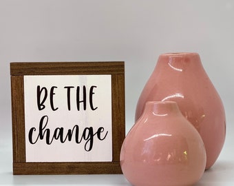 Be The Change, Motivational Gift, Classroom Decor, Office Desk Decor, Small Wood Sign, Bog Road Designs