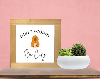 Don't Worry Be Capy Sign, Capybara Decor, Funny Capybara Sign, Woodland Kids Theme, Capybara Lover Gift, Capybara Birthday Gift Funny Sign