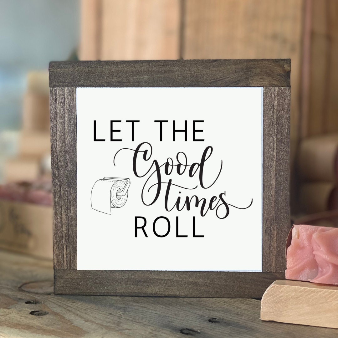 Let the Good Times Roll Sign, Bathroom Decor, Funny Bathroom Sign ...