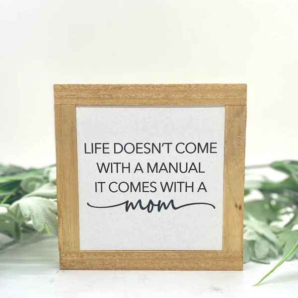Life doesn’t come with a manual it comes with a mom, Gift for Her, Mom Gift, Small Wood Sign, Rustic Home Decor, Bog Road Designs