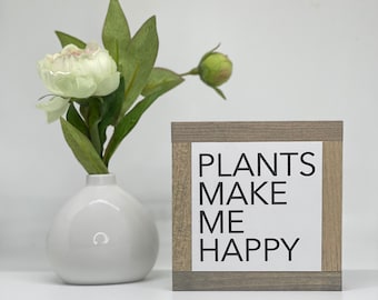 Plants Make Me Happy Sign, Plant Lover Sign, Plant Birthday Gift, Plant Lady Decor, Succulent Gift, Plant Decor Gift, Bog Road Designs