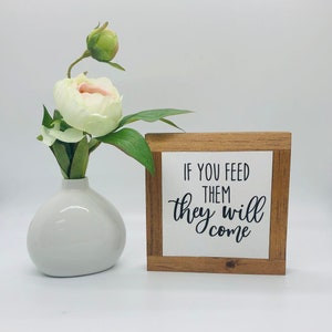 If You Feed Them Sign, Mother's Day Gift, Kitchen Home Decor, Funny Kitchen Sign, Housewarming Gift, Small Wood Sign, Bog Road Designs