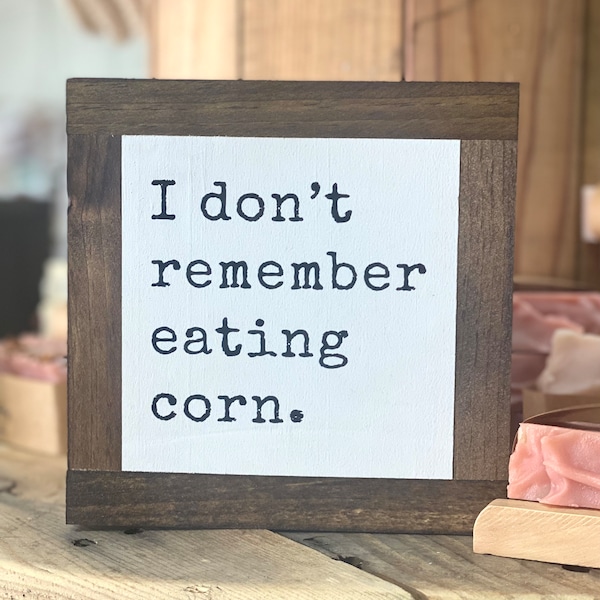 I Don't Remember Eating Corn Sign, Bathroom Humor Sign, Restroom Decor, Office Bathroom Sign, Dorm Room Gift, Funny Rustic Bathroom Decor