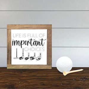 Important Choices Sign, Golf Wood Sign, Golf Life Sign, Gift for a Golfer, Golf Decor, Father&#39;s Day Gift, Gift For Him, Office Desk Decor