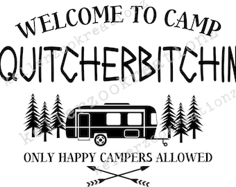 SvgDxfJpgEpsPng Instant Download Welcome to Camp Quitcherbitchin Camping SVG Svg Files For Cricut SVG Cutting File Cricut
