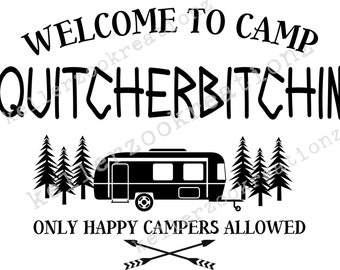 SvgDxfJpgEpsPng Instant Download Welcome to Camp Quitcherbitchin Camping SVG Svg Files For Cricut SVG Cutting File Cricut