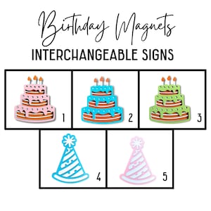 May include: A set of interchangeable birthday magnets featuring cake and party hat designs. The image shows three-tiered cakes in pink, blue, and green, and party hats in blue and pink. The text "Birthday Magnets" and "Interchangeable Signs" are displayed.