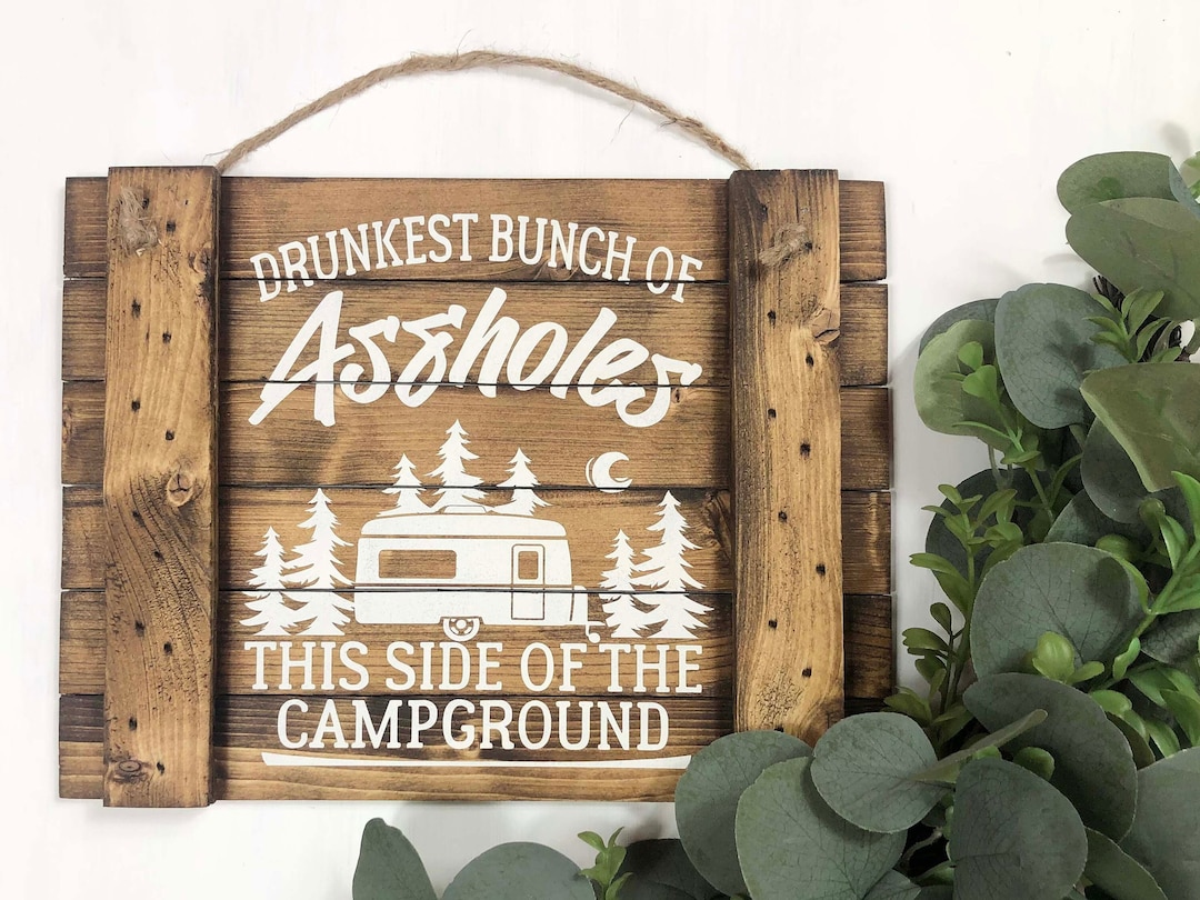 Drunkest Bunch of Assholes.camping Sign Funny.camping Gift Ideas.sign for Camper.camping Crew