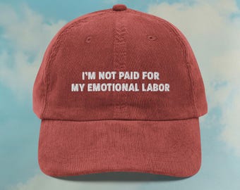 Emotional Labor Therapy Corduroy Hat | Funny Meme Dad Hat | Sarcastic Unhinged Mental Health Gift | Custom Color Adjustable Embroidered Hat