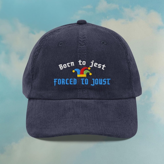 Born to Jest Forced to Joust Corduroy Hat | Funny Meme Dad Hat | Medieval Middle Ages Ren Faire Gift | Custom Color Adjustable Embroidered