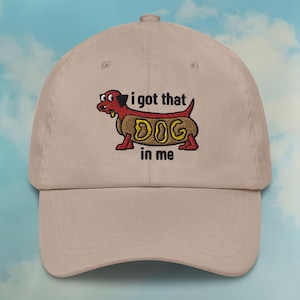 I got that dog in me Cotton Hat | Dachshund Dad Hat | Funny Hats | Meme Hats | Weiner Gift Hat | Custom Color Adjustable Embroidered Hat