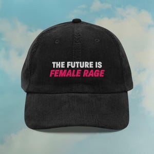 The Future is Female Rage Corduroy Hat | Support female rage Dad Hat | Funny Feminist Hats | Custom Adjustable Embroidered Hat