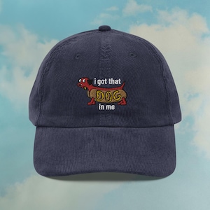 I got that dog in me Corduroy Hat | Dachshund Dad Hat | Funny Hats | Meme Hats | Weiner Gift Hat | Custom Color Adjustable Embroidered Hat