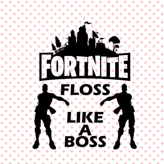 Download Fortnite Floss Like A Boss svg Fortnite Floss SVG File ...