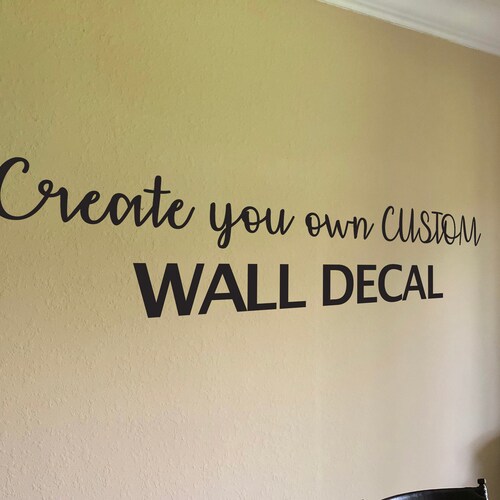 Custom Wall Decal Make Your Own Wall Decal Personalized Wall Etsy