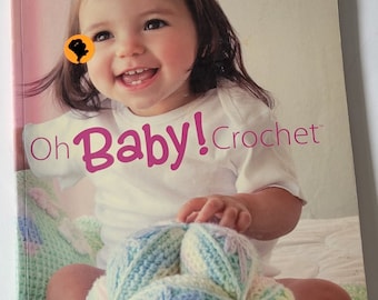 Libro de patrones de crochet para hacer juguetes, vestidos y suéteres de bebé, Oh Baby Crochet 2010 ISBN 9781592172573