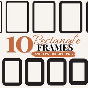 May include: Ten black rectangular frames arranged in two rows. The text 10 Rectangle FRAMES SVG EPS DXF JPG PNG is centered in the middle. The frames have rounded corners and a thick black border with a light cream-colored center area.
