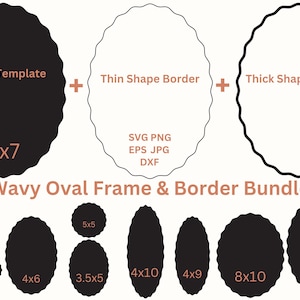 May include: A set of 10 wavy oval frame and border SVG cut files in various sizes, including 2x3 inches, 3.5x2 inches, 4x6 inches, 5x5 inches, 3.5x5 inches, 4x10 inches, 4x9 inches, 8x10 inches, and 12x16 inches. The files are available in SVG, PNG, EPS, JPG, and DXF formats.