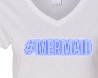 Mermaid Custom T-shirt | size S - L | White V Neck | Beach Lover Graphic Tee | Women | Teens | Hashtag | Funny | Gifts for Her