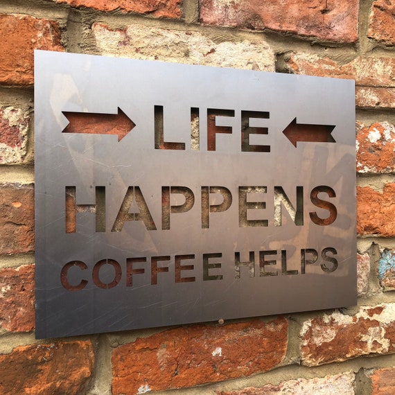 Steel LIFE HAPPENS COFFEE Helps Sign Metal Shop Home Rustic Pub Cafe Bar Drinks
