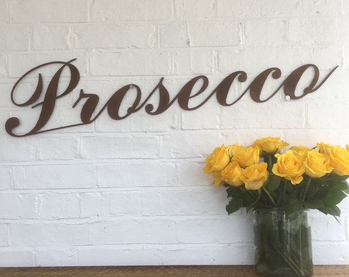 Rustic PROSECCO SIGN , rusty metal sign  , word sign  , home sign , wall art , home bar decor , bar decoration , kitchen sign , drinks sign