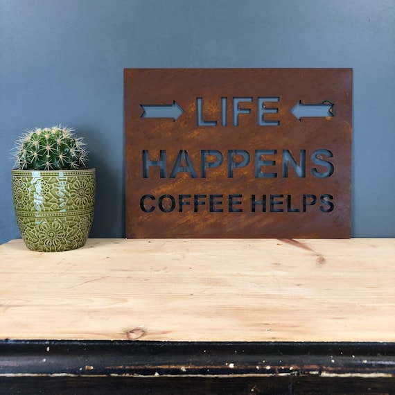 Rusty LIFE HAPPENS COFFEE Helps Sign Metal Shop Home Rustic Pub Cafe Bar Drinks