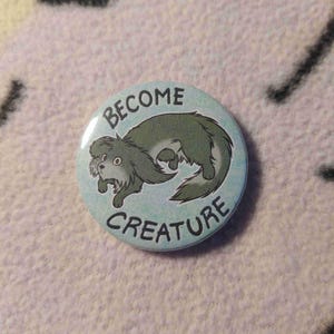 BECOME CREATURE - Furry Pin/Button