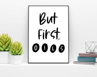 But First Oils Sign/Printable Wall Art/Welcome Sign/Essential Oil Sign/Instant Download