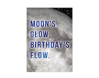 Moon in Space Birthday Card "Moon's Glow, Birthday's Flow. Happy Birthday"