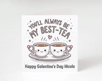 Personalised Best Friend Card - "You'll always be my best-tea" - Cute teap cup galentine's day card - Custom name friendship card