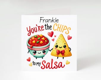 Personalised Chips & Salsa Valentine Card - Cute Food Pun Love Card - "You're the Chips to My Salsa" - Custom Romantic Greeting Card