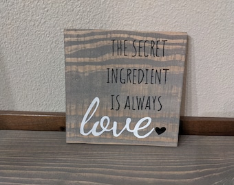The Secret Ingredient Is Always Love, Kitchen Signs, Wooden Signs, Home Decor