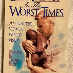best things for the worst of times an insiders view of world vision Graeme Irvine Christian missions book