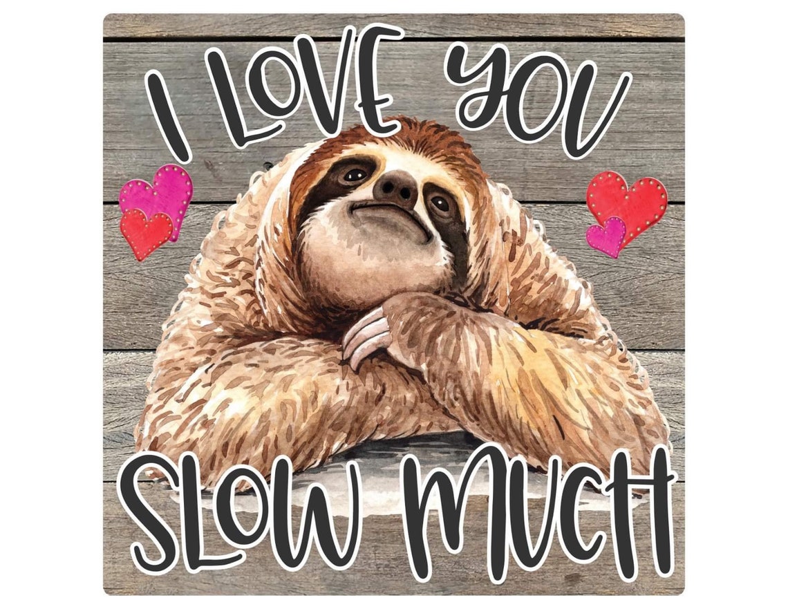 SLOTH I Love You Slow Much Sign 8 Square Sign Sloth - Etsy