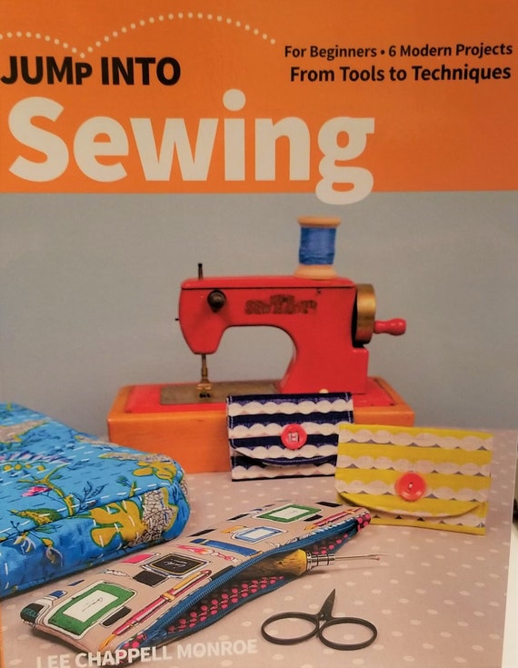 Jump Into Sewing for Beginners 6 Modern Projects From Tools to Techniques 