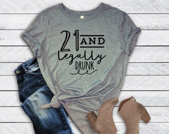 21 and Legally Drunk Unisex T-Shirt | Twenty First Birthday | Handmade | Women's or Men's T-Shirt | Graphic Tee | Born in 2002 | Soft