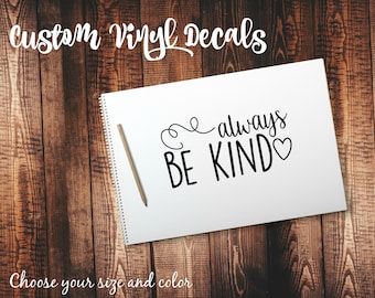 Always Be Kind <3 Custom Vinyl Decal | Sticker | Laptop Decal | Car Decal | Tumbler Decal | Wine Glass Decal | Yeti Decal