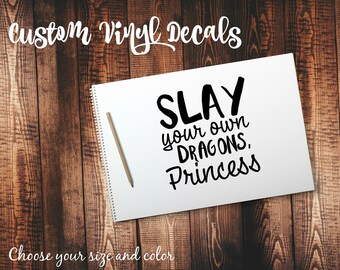 Slay Your Own Dragons, Princess Custom Vinyl Decal | Sticker | Laptop Decal | Car Decal | Tumbler Decal | Wine Glass Decal | Yeti Decal