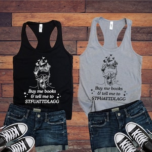 Buy Me Books & Tell Me To STFUATTDLAGG Ladies Tank Top | Bibliophile | Reading Gifts | Ereader | Dark Romance | Bookworm | Bookish Merch