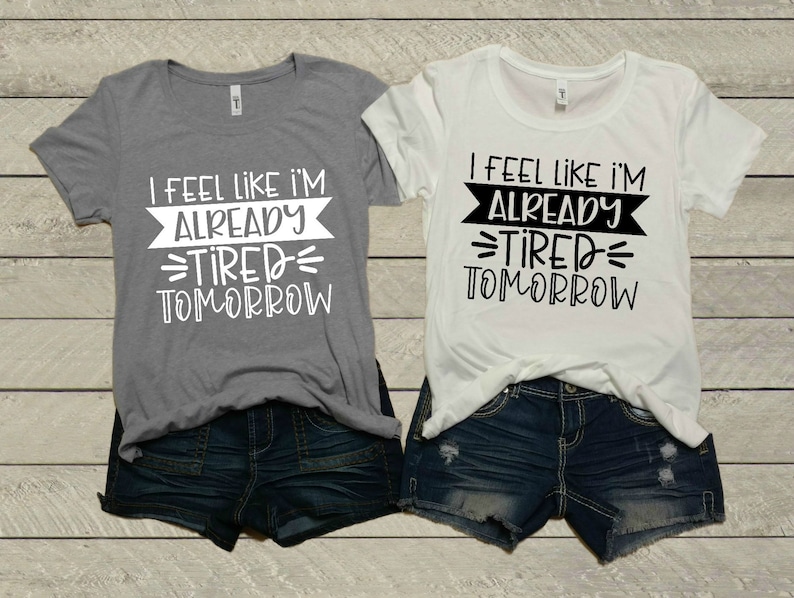 Soft /& Comfy Toddler Workout Shirt Women/'s Sleepy Mom Life I Feel Like I/'m Already Tired Tomorrow Ladies T-Shirt Graphic Tee