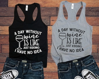 A Day Without Wine... Ladies Tank Top | Wife Shirt | Mom Life  | Workout | Alcohol | Wino | Adulting | Comfy Cozy | Graphic Tee